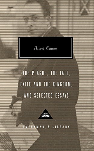 The Plague, The Fall, Exile and the Kingdom, and Selected Essays (Everyman's Library) (Best Of Albert Camus)