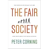 The Fair Society: The Science of Human Nature and the Pursuit of Social Justice