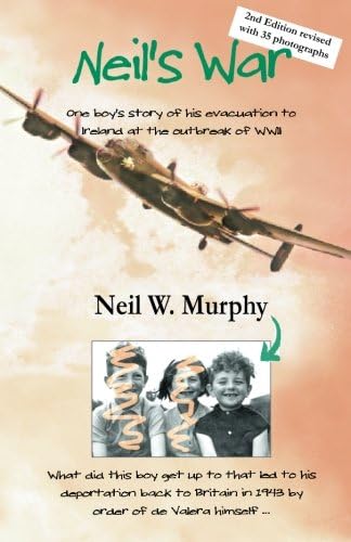 Neil's War: One boy's story of his evacuation to Ireland at the outbreak of WWII