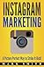 Instagram Marketing: A Picture Perfect Way to Strike It Rich! (Facebook Marketing, Youtube Marketing 2)