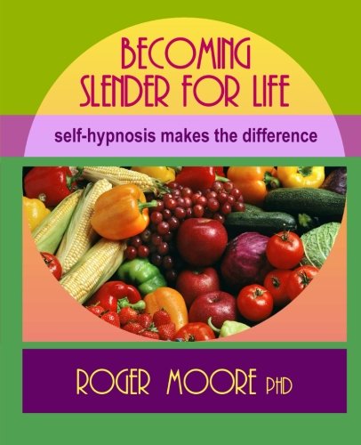 Download Becoming Slender For Life, Second Edition: Self-hypnosis makes the difference