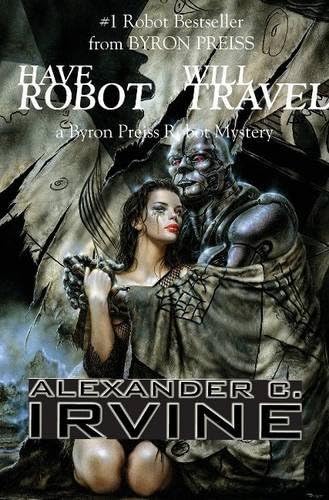 Have Robot, Will Travel: The New Isaac Asimov's Robot Mystery (Isaac Asimov's Robot Mystery S)
