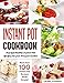 Instant Pot Cookbook : Fast And Healthy Instant Pot Recipes For your Pressure Cooker: More than 100 by Laurel Stewart