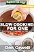 Slow Cooking for One: Over 195 Quick & Easy Gluten Free Low Cholesterol Whole Foods Slow Cooker Meals full of Antioxidants & Phytochemicals (Slow Cooking Natural Weight Loss Transformation Book 13) by Don Orwell