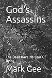 God's Assassins: The Dead Have No Fear Of Dying by Mark Gee