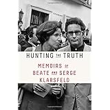Hunting the Truth: Memoirs of Beate and Serge Klarsfeld