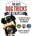 The Best Dog Tricks on the Planet: 106 Amazing Things Your Dog Can Do on Command by
