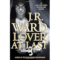 Lover Eternal By JR Ward Lover At Last: A Novel of the Black Dagger Brotherhood Hardcover