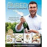 PAIRED - Champagne &amp; Sparkling Wines. The food and wine pairing recipe book for everyone.