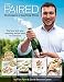PAIRED - Champagne & Sparkling Wines. The food and wine pairing recipe book for everyone. by David Stevens-Castro, Fran Flynn