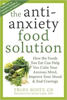 The Anti-Anxiety Food Solution, by Trudy Scott