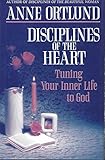 Disciplines of the Heart: Tuning Your Inner Life to God