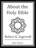 About the Holy Bible by Robert G. Ingersoll