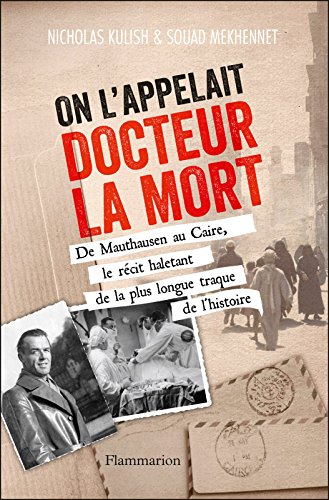 On l'appelait Docteur la Mort: De Mauthausen au Caire, le récit haletant de la plus longue traque de l'Histoire (French Edition)