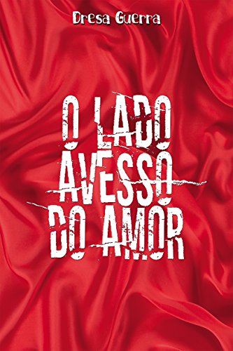 O lado avesso do amor por [Guerra, Dresa]