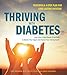 Thriving with Diabetes: Learn How to Take Charge of Your Body to Balance Your Sugars and Improve Your Lifelong Health - Featuring a 4-Step Plan for Long-Lasting Success! by Paul Rosman, David Edelman