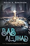 Bab al-Jihad (The Tartarus Chronicles) (Volume 3) by Keith A Robinson