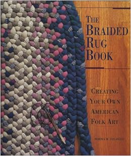 The Braided Rug Book: Creating Your Own American Folk Art, by Norma M. Sturges The Braided Rug Book: Creating Your Own American Folk Art, by Norma M. Sturges