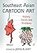 Southeast Asian Cartoon Art: History, Trends and Problems by John A. Lent