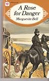 Front cover for the book A Rose for Danger by Marguerite Bell