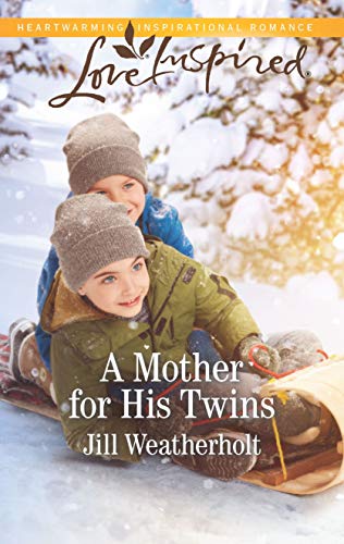 A Mother for His Twins: A Fresh-Start Family Romance (Love Inspired) by Jill Weatherholt