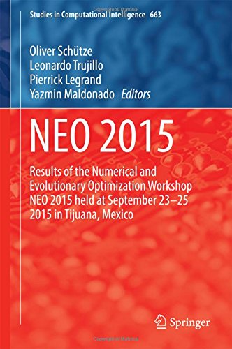 NEO 2015: Results of the Numerical and Evolutionary Optimization Workshop NEO 2015 held at September 23-25 2015 in Tijuana, Mexico (Studies in Computational Intelligence)