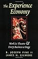 The Experience Economy: Work Is Theater &amp; Every Business a Stage