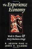 The Experience Economy: Work Is Theater & Every Business a Stage cover