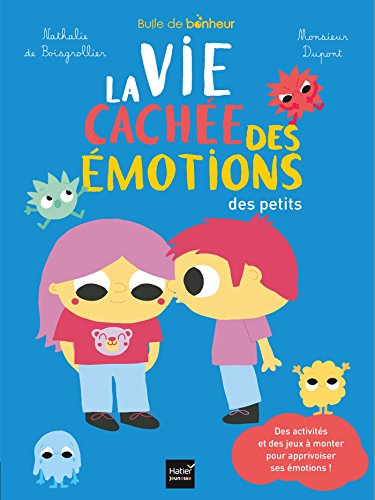 La vie cachée des émotions des petits : Avec des jeux à monter pour exprimer tes émotions by 