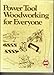 Power Tool Woodworking for Everyone
