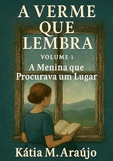Livro A Verme Que Lembra Volume 1 : A Menina que Procurava um Lugar