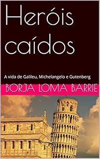 Livro Heróis caídos: A vida de Galileu, Michelangelo e Gutenberg