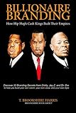Billionaire Branding: How Hip Hop's Cash Kings Built Their Empires