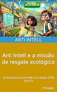 Livro Arti Intell e a missão de resgate ecológico: As Aventuras de Arti Intell e Sua Equipe STEM (Livro 2)