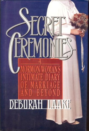 "Secret Ceremonies - Mormon Woman's Intimate Diary of Marriage and Beyond" av Deborah Laake