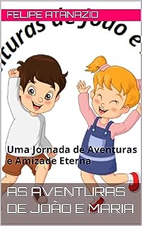 Livro As Aventuras de João e Maria: Uma Jornada de Aventuras e Amizade Eterna