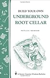 Build Your Own underground Root Cellar by Phyllis Hobson