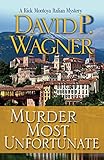 Murder Most Unfortunate (Rick Montoya Italian Mysteries Book 3) by David P Wagner