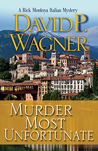 Murder Most Unfortunate (Rick Montoya Italian Mysteries Book 3) by David P Wagner