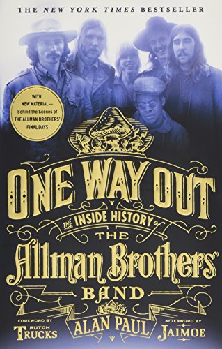 One Way Out: The Inside History of the Allman Brothers Band (Best Derek Trucks Solo)