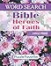 Bible Heroes of Faith Word Search: Large Print - One Puzzle per Page Word Find Book by Puzzle Favorites