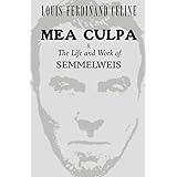 MEA CULPA & The Life and Work of Semmelweis