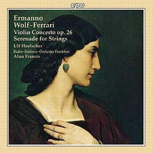 Wolf-Ferrari: Vioin Concerto / Serenade for Strings