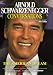 Arnold Schwarzenegger: Conversations by 