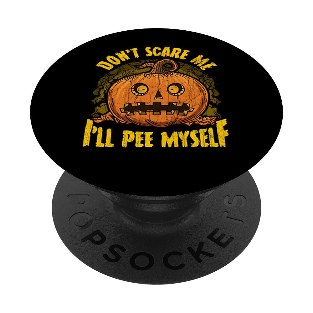 Don't Scare Me I'll Pee Myself Pumpkin Halloween Costume PopSockets Adhesive PopGrip