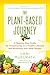 The Plant-Based Journey: A Step-by-Step Guide for Transitioning to a Healthy Lifestyle and Achieving Your Ideal Weight by Lani Muelrath, T. Colin Campbell Ph.D.