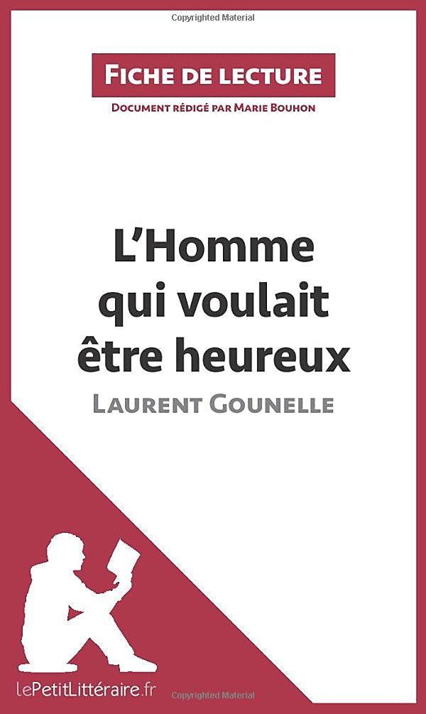 Amazon Com L Homme Qui Voulait Etre Heureux De Laurent Gounelle Resume Complet Et Analyse Detaillee De L Oeuvre Fiche De Lecture French Edition Bouhon Marie Lepetitlitteraire Books