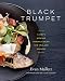 Black Trumpet: A Chef's Journey Through Eight New England Seasons by Evan Mallett