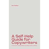 A Self-Help Guide for Copywriters: A resource for writing headlines and building creative confidence