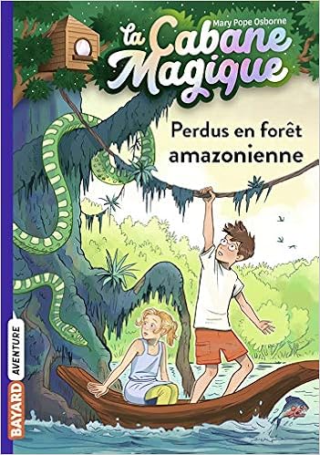 Amazon Fr La Cabane Magique Tome 05 Perdus En Foret Amazonienne Pope Osborne Mary Masson Philippe Delval Marie Helene Livres